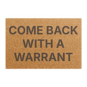 Door Mat - Come Back with a Warrant Funny All-Purpose Mat